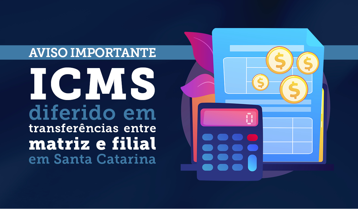 ICMS Diferido em Transferências entre Matriz e Filial em SC